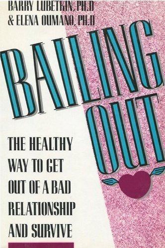 Book Bailing Out: The Healthy Way to Get Out of a Bad Relationship and Survive free
