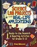 Book Science Lab Projects with Real-Life Applications: Ready-to-Use Research and Reporting Activities for Grades 5-12 free