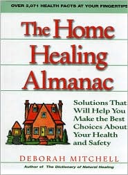 Book The Home Healing Almanac: Solutions That Will Help You Make The Best Choices About Your Health And Safety free