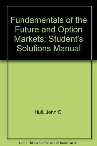Book Fundamentals of the Future and Option Markets: Solutions Manual free