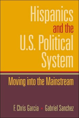 Book Hispanics and the U.S. Political System: Moving Into the Mainstream free