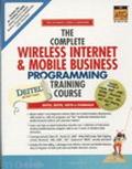 Book The Complete Wireless Internet And Mobile Business Programming Training Course (prentice Hall Complete Training Courses) free