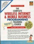 Book The Complete Wireless Internet And Mobile Business Programming Training Course,  Student Edition free