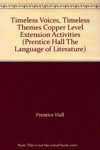 Book Timeless Voices, Timeless Themes Copper Level Extension Activities (Prentice Hall The Language of Literature) free