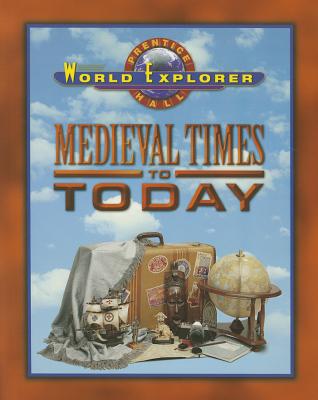 Book WORLD EXPLORER: MEDIEVAL TIMES 3RD EDITION STUDENT EDITION 2003C (Prentice Hall World Explorer) free
