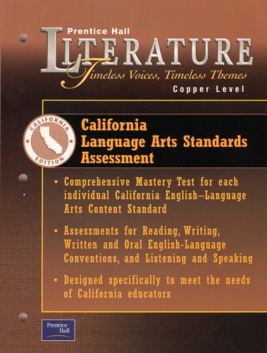 Book Prentice Hall Literature Timeless Voices Timeless Themes Copper Level California Language Arts Standards Assessment: Comprehensive Mastery Test For Each Individual California English Language Arts Content Standard, (assessments For Reading, Writing, Written & Oral English Language Conventions & Listening & Speaking, Designed Specifically To Meet The Needs Of California Educators: California Editio free