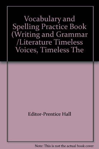 Book Vocabulary and Spelling Practice Book (Writing and Grammar /Literature Timeless Voices, Timeless The free