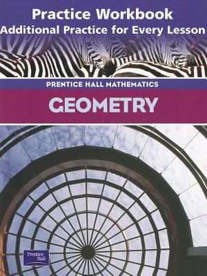 Book Geometry: Practice Workbook, Additional Practice for Every Lesson (Prentice Hall Mathematics) free