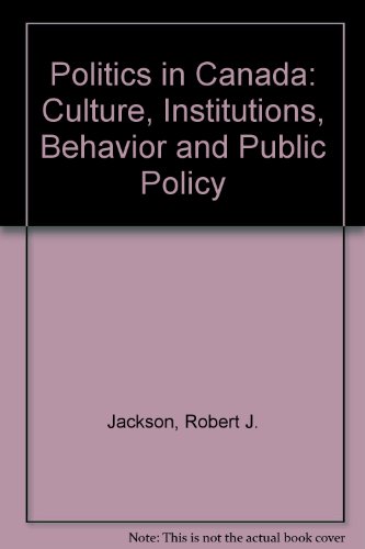 Book Politics In Canada: Culture, Institutions, Behaviour And Public Policy free