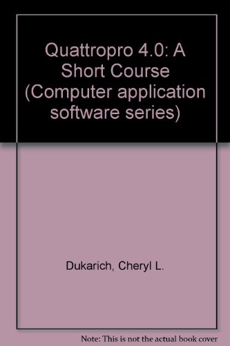 Book Quattro Pro 4: A Short Course (computer Application Software Series) free