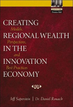 Book Creating Regional Wealth in the Innovation Economy: Models, Perspectives, and Best Practices free