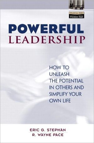 Book Powerful Leadership: How to Unleash the Potential in Others and Simplify Your Own Life free