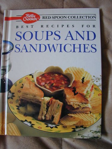 Book Betty Crocker's Best Recipes for Soups and Sandwiches (Betty Crocker's Red Spoon Collection) free