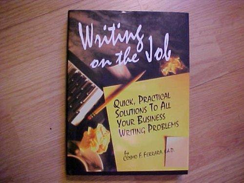Book Writing On The Job: Quick, Practical Solutions To All Your Business Writing Problems free