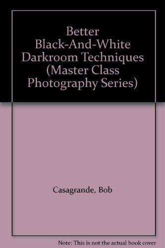 Book Better Black-And-White Darkroom Techniques (Master Class Photography Series) free