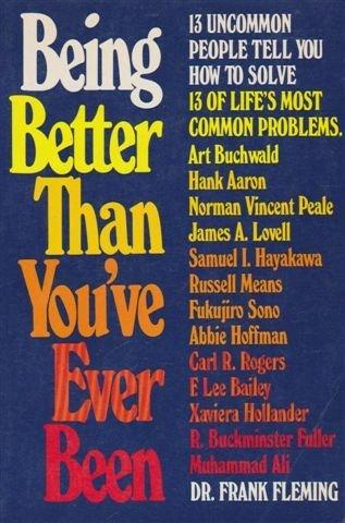 Book Being Better Than You've Ever Been: 13 Uncommon People Tell You How To Solve 13 Of Life's Most Common Problems (a Reward Book) free