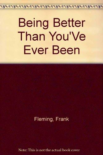 Book Being Better Than You've Ever Been : 13 Uncommon People Tell You How To Solve 13 Of Life's Most Common Problems free