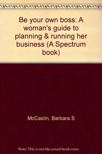 Book Be Your Own Boss: A Woman's Guide To Planning & Running Her Business free