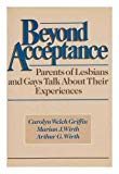 Book Beyond Acceptance: Parents of Lesbians and Gays Talk About Their Experiences free