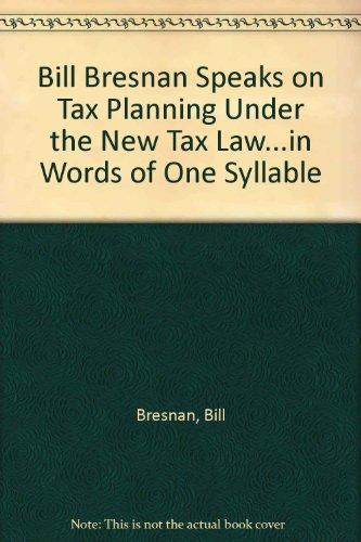 Book Bill Bresnan Speaks On Tax Planning Under The New Tax Law In Words Of One Syllable free
