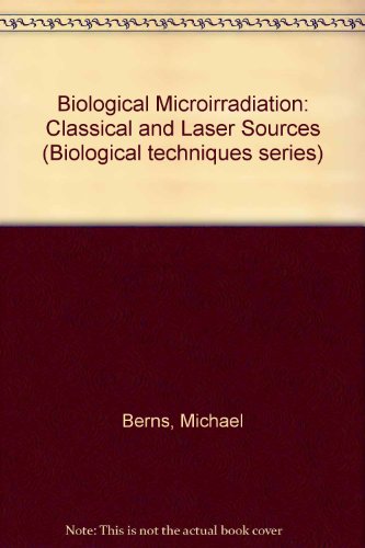 Book Biological Microirradiation: Classical And Laser Sources (biological Techniques Series) free
