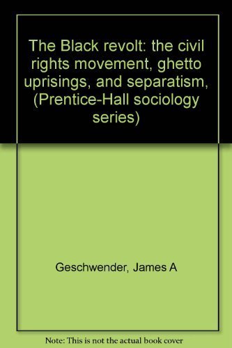 Book Black Revolt: The Civil Rights Movement, Ghetto Uprisings, And Separatism free