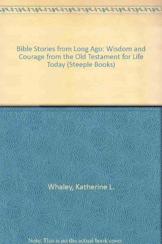 Book Bible Stories From Long Ago: Wisdom And Courage From The Old Testament For Life Today (steeple Books) free