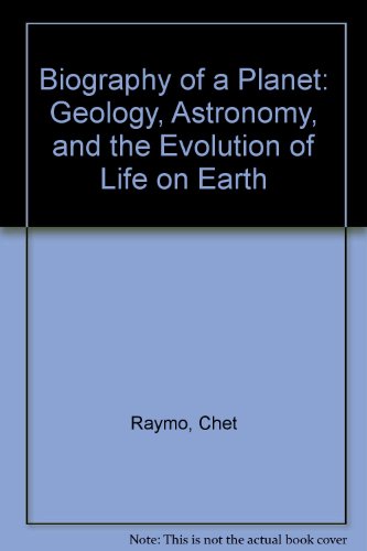 Book Biography of a Planet: Geology, Astronomy, and the Evolution of Life on Earth free