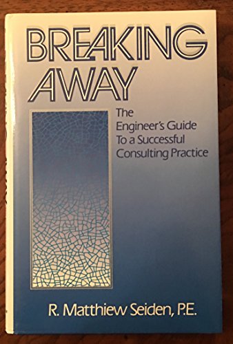 Book Breaking Away: The Engineer's Guide to a Successful Consulting Practice free