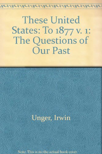 Book These United States: The Questions of Our Past, Concise Edition, Volume 1: to 1877 free