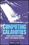 Book Computing Calamities: Lessons Learned from Products, Projects, and Companies That Failed free