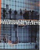 Book Electronica Dance Music Programming Secrets, 2nd Edition free