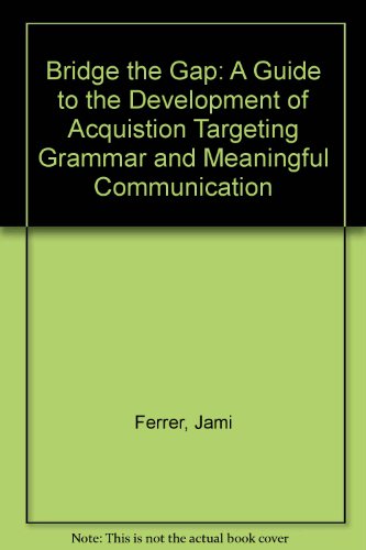 Book Bridge The Gap: A Three Tier Approach To Grammatically Structured Acquisition Activities free