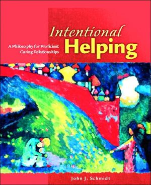 Book Intentional Helping: A Philosophy for Proficient Caring Relationships free