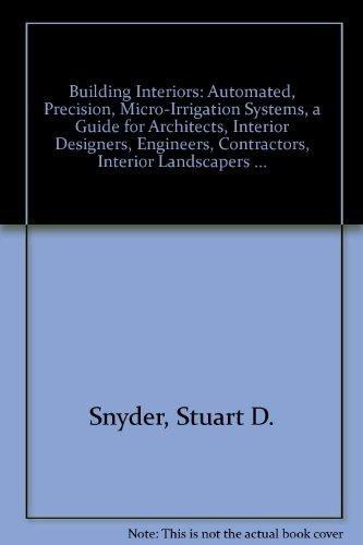 Book Building Interiors, Plants and Automation: Automated Micro-Irrigation Systems, : A Guide for Architects, Interior Designers, Engineer, Contractors, free