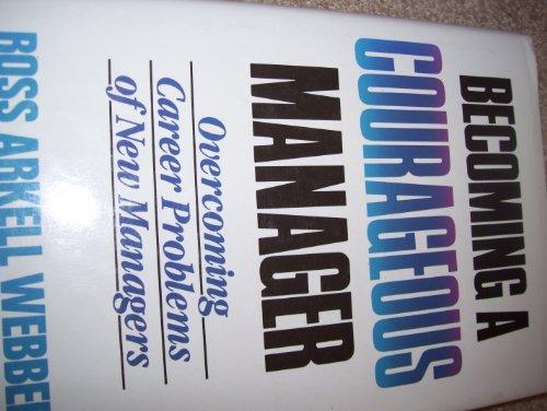 Book Becoming a Courageous Manager: Overcoming Career Problems of New Managers free