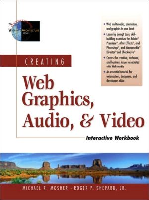 Book Creating Web Graphics, Audio, and Video Interactive Workbook (The Foundations of Web Site Architecture) free