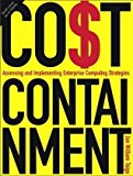 Book Cost Containment: Assessing And Implementing Enterprise Computing Strategies free