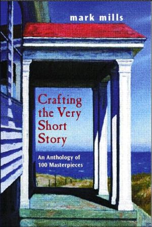 Book Crafting the Very Short Story: An Anthology of 100 Masterpieces free