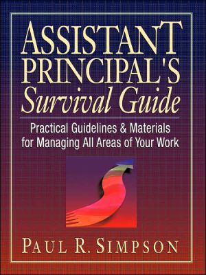 Book Assistant Principal's Survival Guide: Practical Guidelines & Materials for Managing All Areas of Your Work free