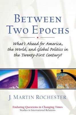 Book Between Two Epochs: What's Ahead for America, the World, and Global Politics in the 21st Century? free