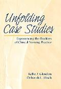 Book Unfolding Case Studies: Experiencing the Realities of Clinical Nursing Practice free
