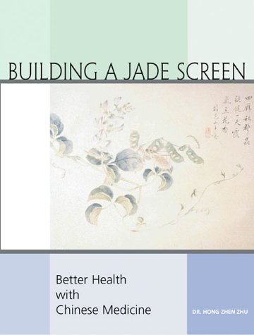 Book Building A Jade Screen: Better Health With Chinese Medicine free