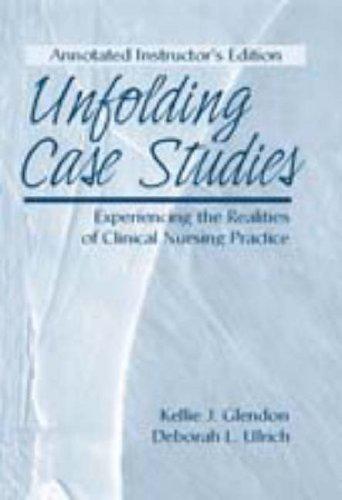 Book Unfolding Case Studies: Experiencing the Realities of Clinical Nursing Practice, ANNOTATED INSTRUCTOR'S EDITION free