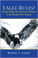 Book Eagle Rules? Foreign Policy and American Primacy in the Twenty-First Century free