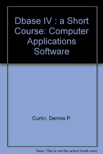 Book Dbase Iv: A Short Course (computer Applications Software) free