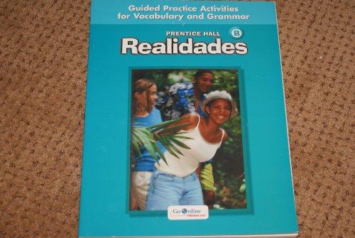Book PRENTICE HALL REALIDADES LEVEL B GUIDED PRACTICE ACTIVIITIES FOR VOCABULARY AND GRAMMAR 2004C free