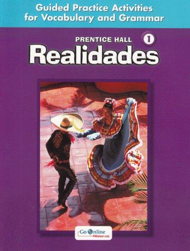 Book PRENTICE HALL REALIDADES LEVEL 1 GUIDED PRACTICE ACTIVIITIES FOR VOCABULARY AND GRAMMAR 2004C free