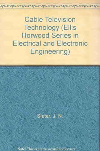 Book Cable Television Technology (ellis Horwood Series In Electrical And Electronic Engineering) free