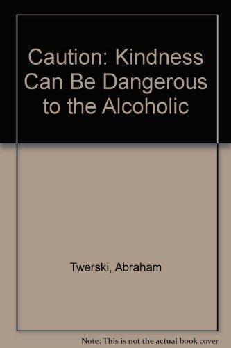 Book Caution, "kindness" can be dangerous to the alcoholic free